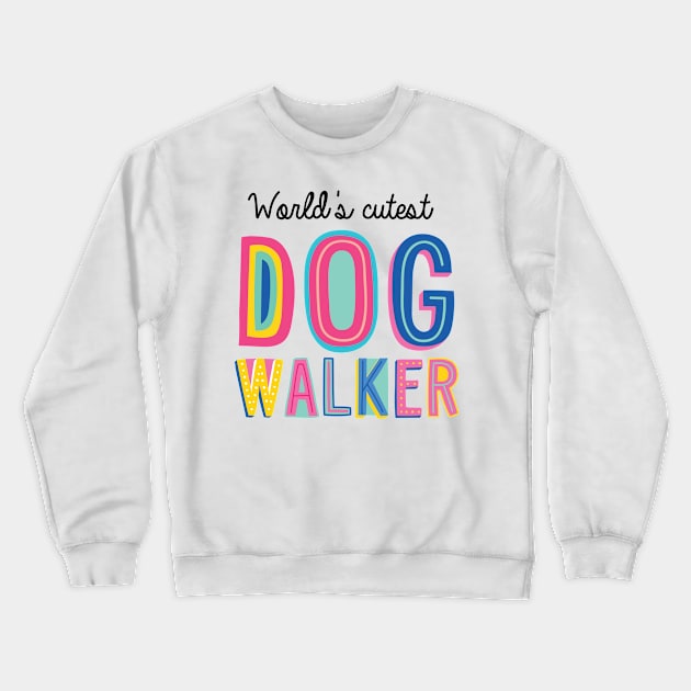 Dog Walker Gifts | World's cutest Dog Walker Crewneck Sweatshirt by BetterManufaktur